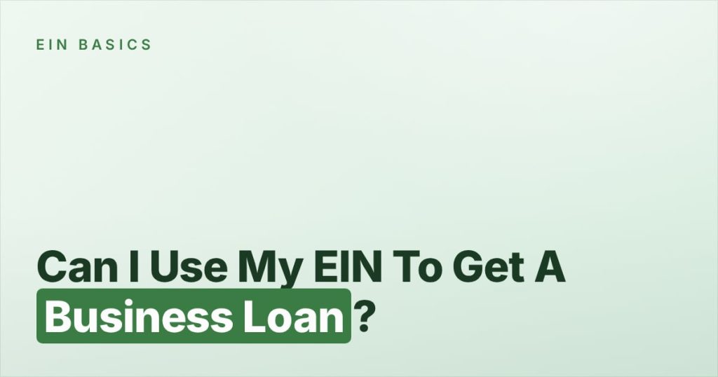 Can I Use My EIN To Get A Business Loan?