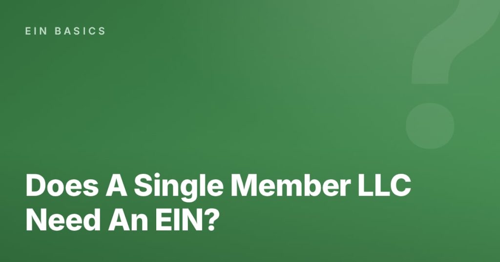 Does A Single Member LLC Need An EIN?
