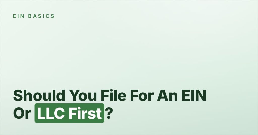 Should You File For An EIN Or LLC First?