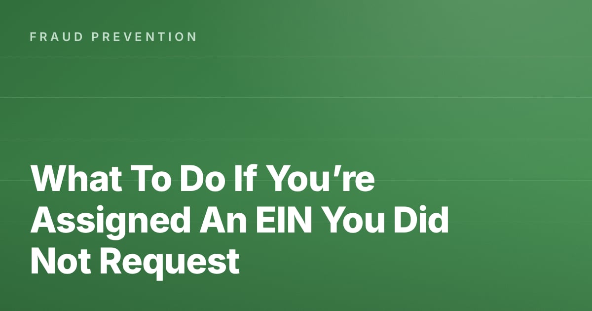 What To Do If You’re Assigned An EIN You Did Not Request