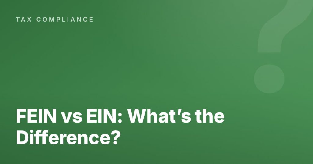 FEIN vs EIN: What’s the Difference?