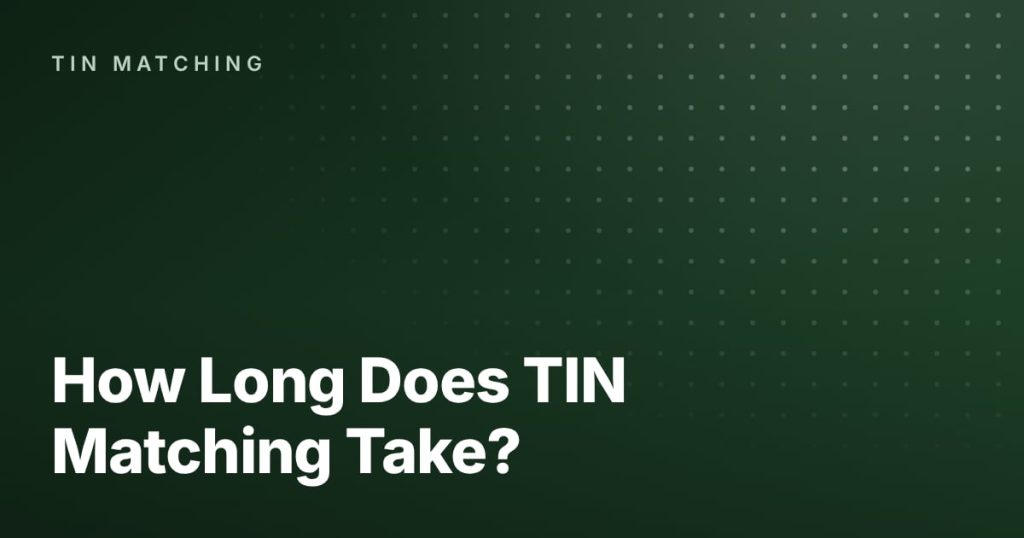 How Long Does TIN Matching Take?