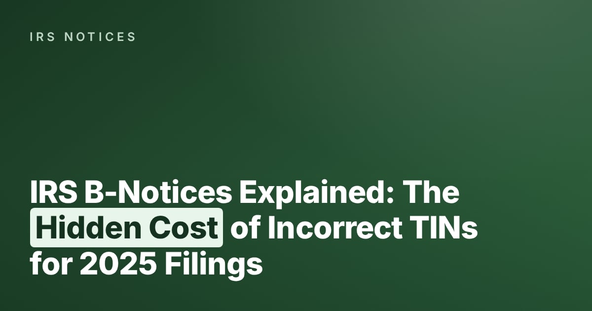 IRS B-Notices Explained: The Hidden Cost of Incorrect TINs for 2025 Filings