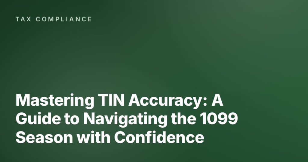 Mastering TIN Accuracy: A Guide to Navigating the 1099 Season with Confidence