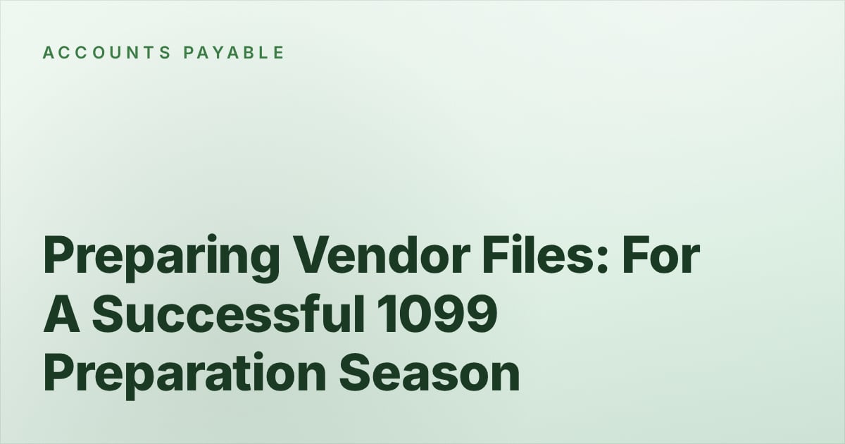 Preparing Vendor Files: For A Successful 1099 Preparation Season