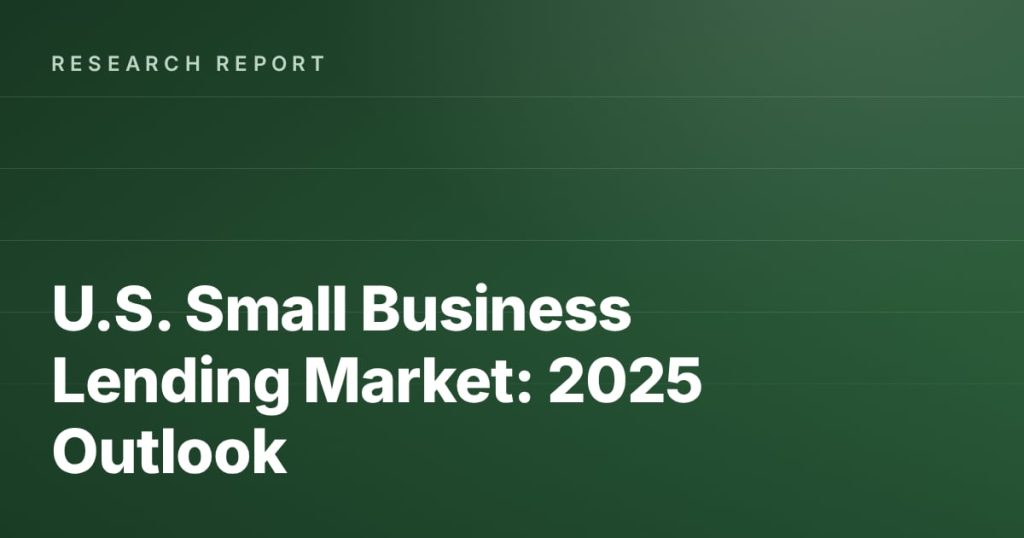 U.S. Small Business Lending Market: 2025 Outlook
