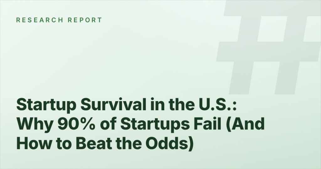 Startup Survival in the U.S.: Why 90% of Startups Fail (And How to Beat the Odds)