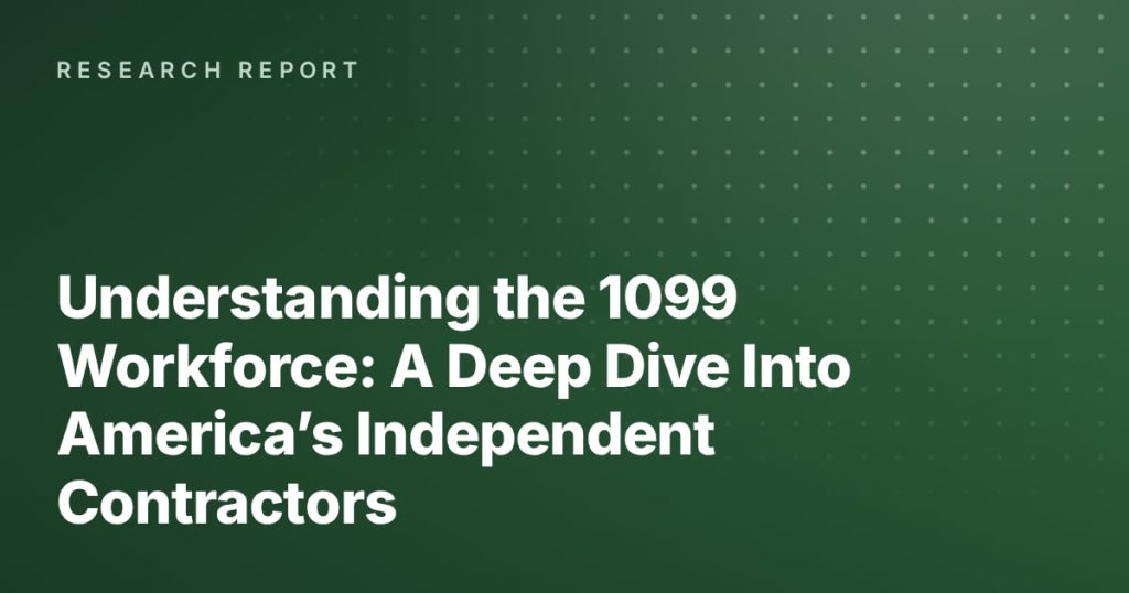 Understanding the 1099 Workforce: A Deep Dive Into America’s Independent Contractors