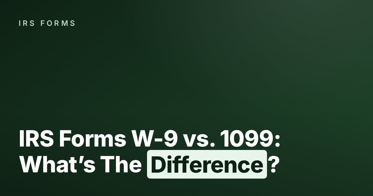 IRS Forms W-9 vs. 1099: What’s The Difference?